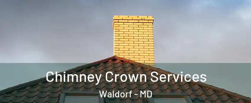  Chimney Crown Services Waldorf - MD