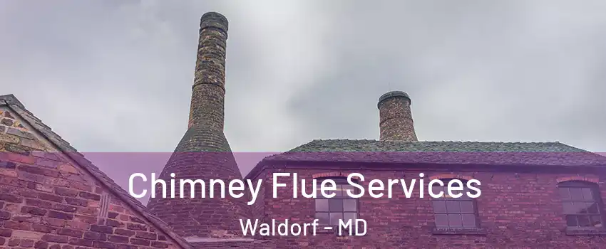  Chimney Flue Services Waldorf - MD
