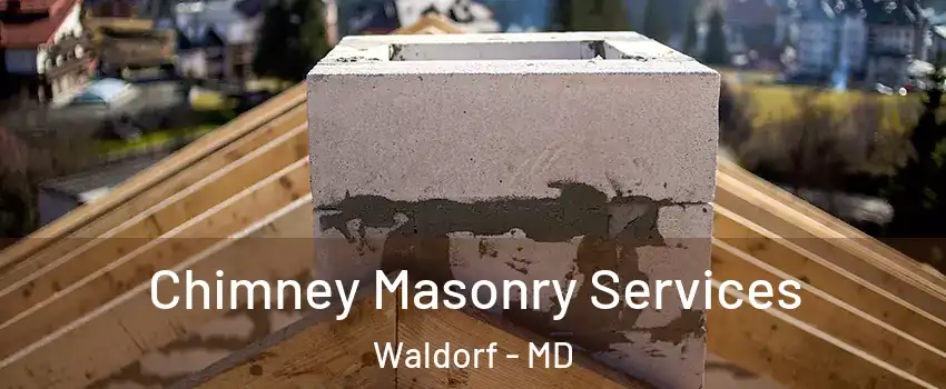  Chimney Masonry Services Waldorf - MD