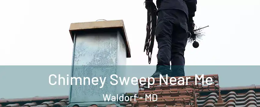  Chimney Sweep Near Me Waldorf - MD
