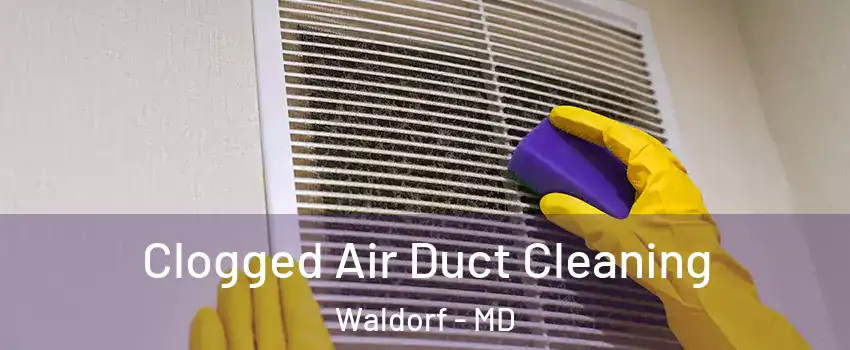 Clogged Air Duct Cleaning Waldorf - MD