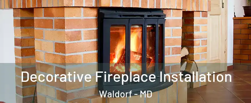  Decorative Fireplace Installation Waldorf - MD