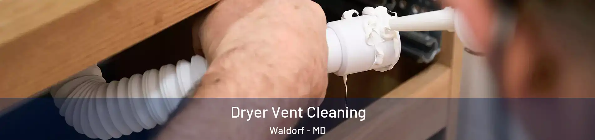  Dryer Vent Cleaning Waldorf - MD