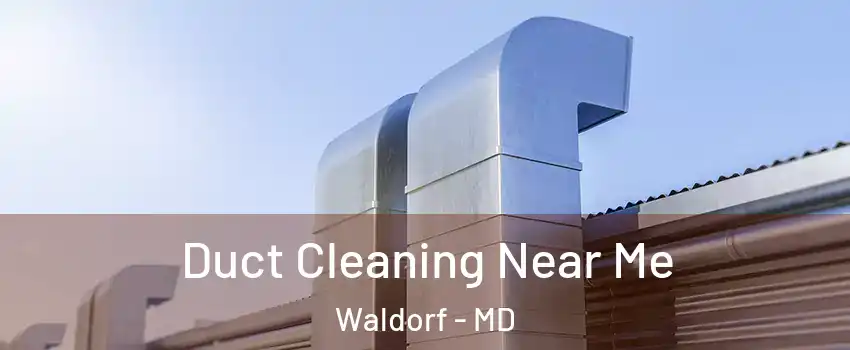  Duct Cleaning Near Me Waldorf - MD