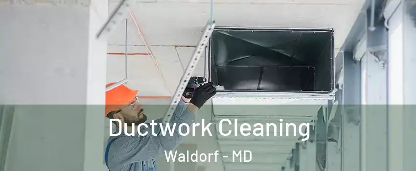 Ductwork Cleaning Waldorf - MD