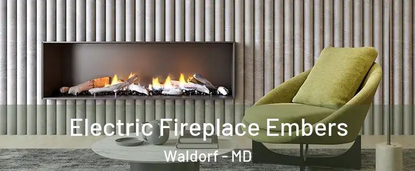  Electric Fireplace Embers Waldorf - MD