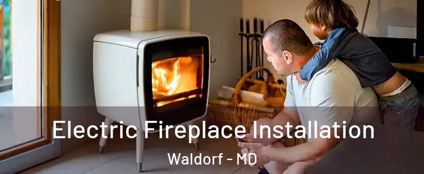  Electric Fireplace Installation Waldorf - MD