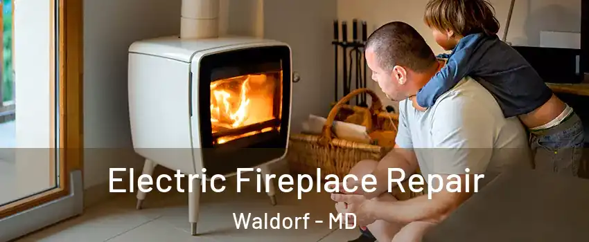  Electric Fireplace Repair Waldorf - MD