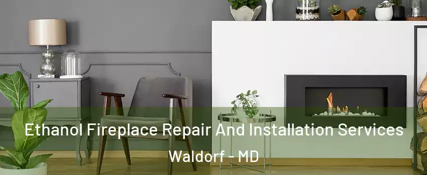  Ethanol Fireplace Repair And Installation Services Waldorf - MD