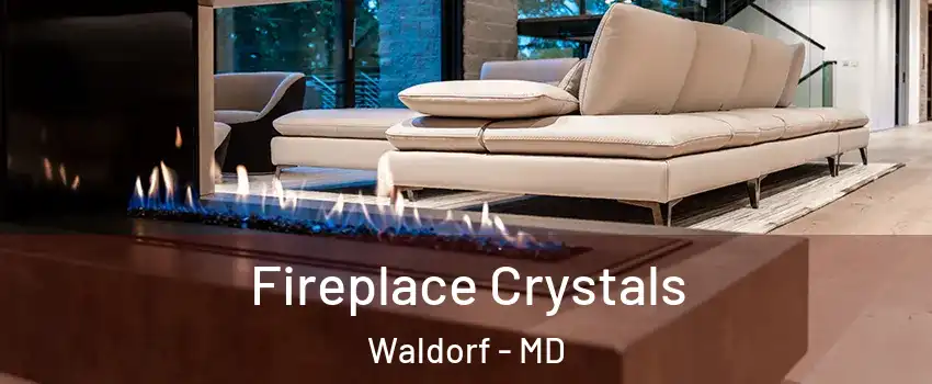  Fireplace Crystals Waldorf - MD