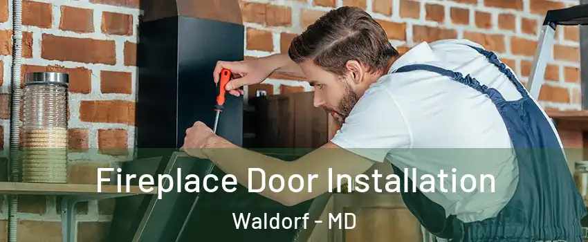 Fireplace Door Installation Waldorf - MD