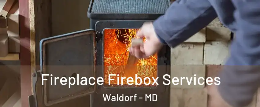 Fireplace Firebox Services Waldorf - MD