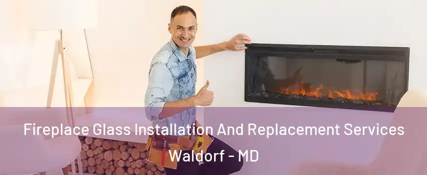  Fireplace Glass Installation And Replacement Services Waldorf - MD