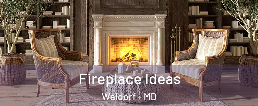  Fireplace Ideas Waldorf - MD