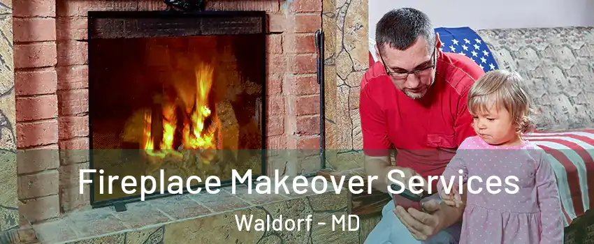  Fireplace Makeover Services Waldorf - MD