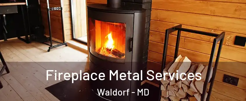  Fireplace Metal Services Waldorf - MD