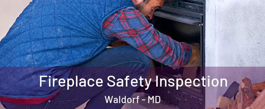  Fireplace Safety Inspection Waldorf - MD