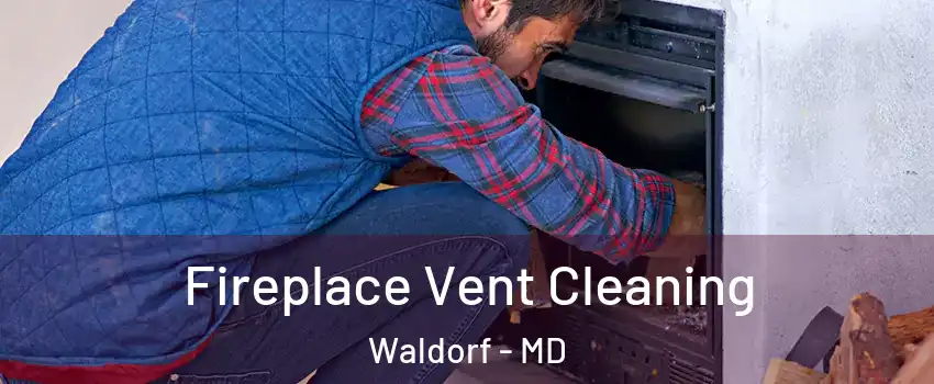  Fireplace Vent Cleaning Waldorf - MD