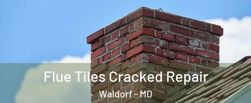  Flue Tiles Cracked Repair Waldorf - MD