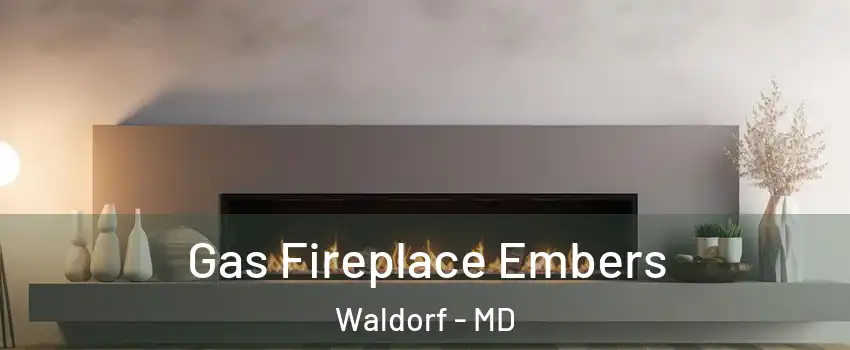  Gas Fireplace Embers Waldorf - MD