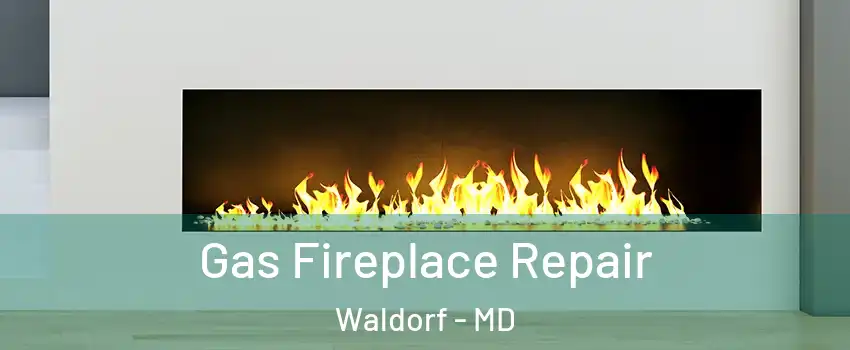  Gas Fireplace Repair Waldorf - MD