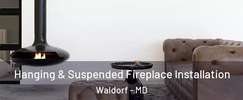  Hanging & Suspended Fireplace Installation Waldorf - MD