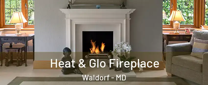  Heat & Glo Fireplace Waldorf - MD