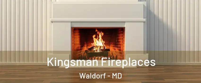  Kingsman Fireplaces Waldorf - MD