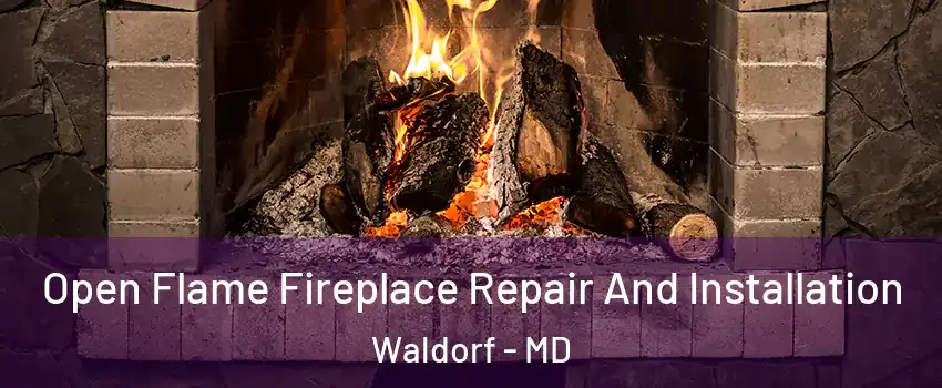  Open Flame Fireplace Repair And Installation Waldorf - MD