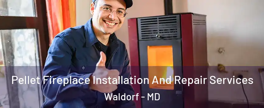  Pellet Fireplace Installation And Repair Services Waldorf - MD
