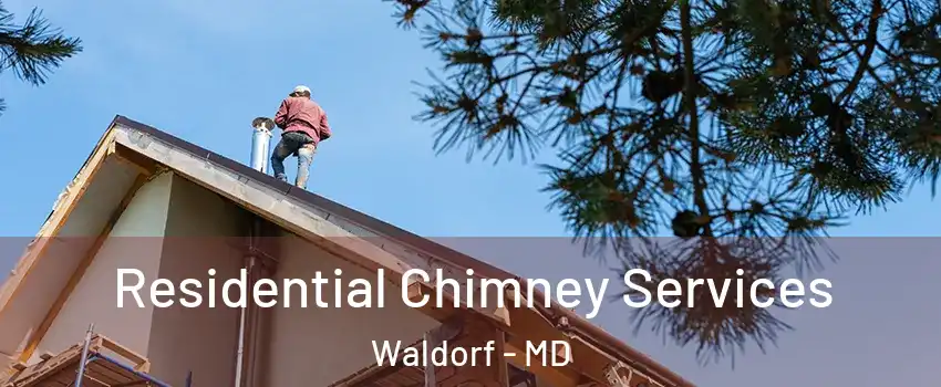  Residential Chimney Services Waldorf - MD