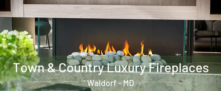  Town & Country Luxury Fireplaces Waldorf - MD