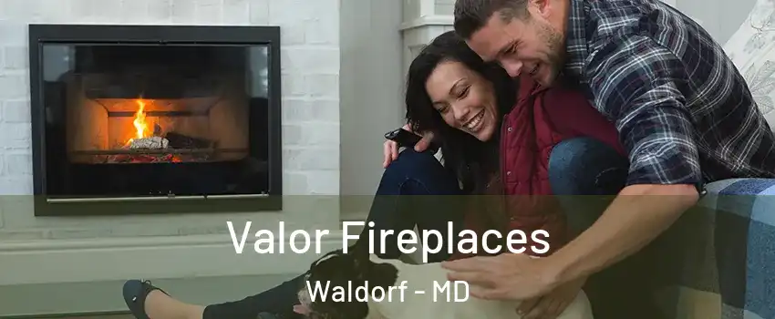  Valor Fireplaces Waldorf - MD