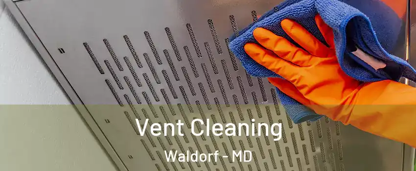  Vent Cleaning Waldorf - MD