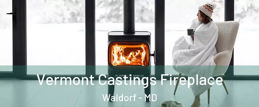  Vermont Castings Fireplace Waldorf - MD
