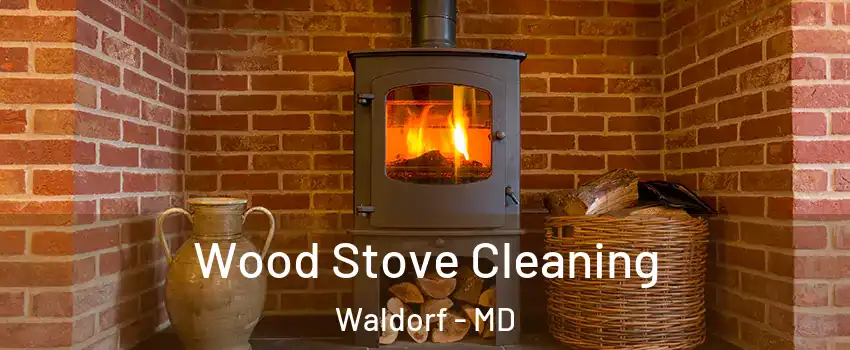  Wood Stove Cleaning Waldorf - MD