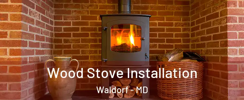  Wood Stove Installation Waldorf - MD